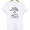 Real mermaids smoke seaweed t-shirt