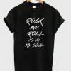 Rock and Roll is In My soul T-Shirt