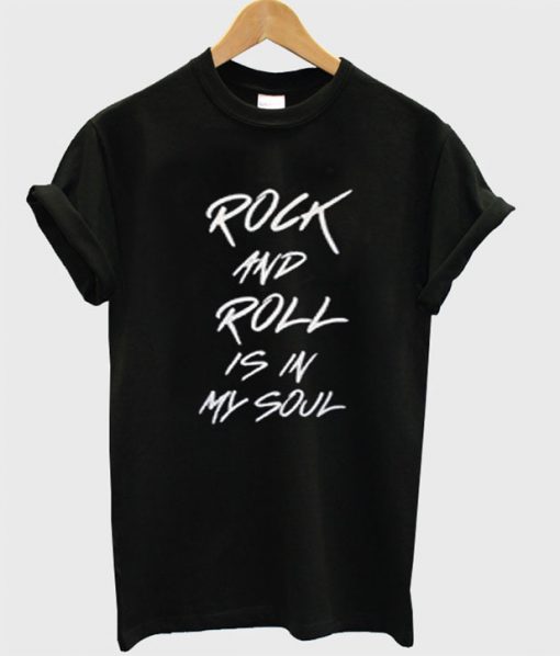 Rock and Roll is In My soul T-Shirt