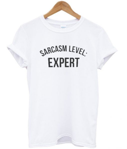 Sarcasm Level Expert T-shirt