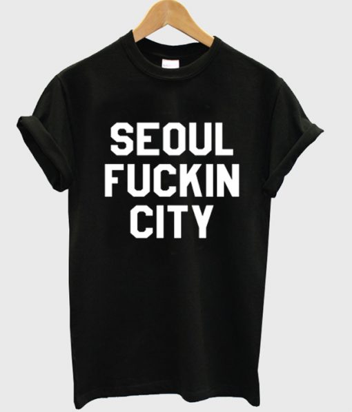 Seoul Fuckin City T-Shirt