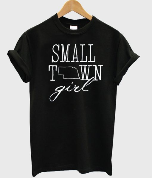 Small town Nebraska girl T-shirt