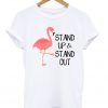 Stand Up And Stand Out T-shirt