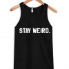 Stay Weird Tanktop