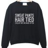 Sweat pants hair tied sweatshirt