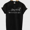 Sweet and a littlebit salty t-shirt