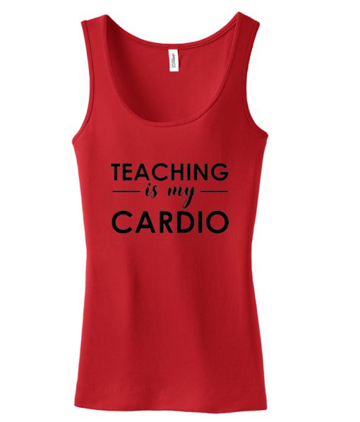 Teaching is my cardio tanktop