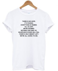 There Is No Hope T-Shirt