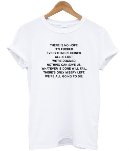 There Is No Hope T-Shirt