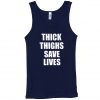 Thick thighs save lives tanktop