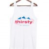 Thirsty For Attention Evian Tank Top