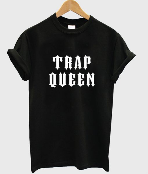 Trap Queen T-shirt