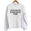 Valentines Day Blahblahblab Sweatshirt