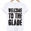 WELCOME TO THE GLADE T SHIRT