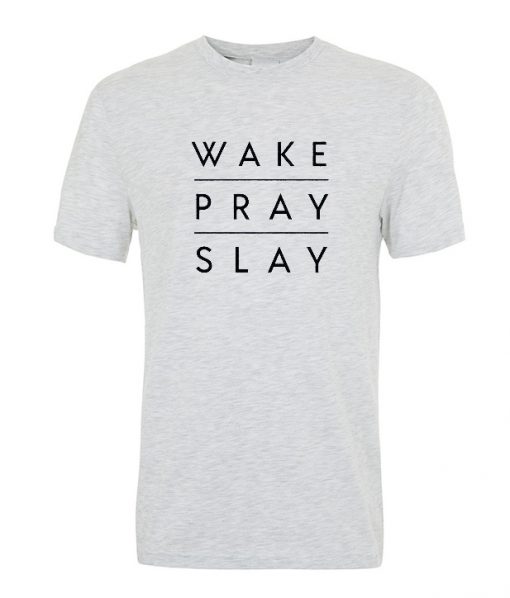 Wake Pray Slay T-shirt