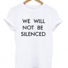 We will not be silenced t-shirt