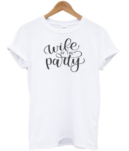 Wife of the party t-shirt