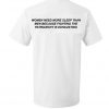 Women Need More Sleep than Men t-shirt