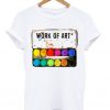 Work of Art in Progress T-Shirt