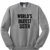 World's okayest sister Sweatshirt