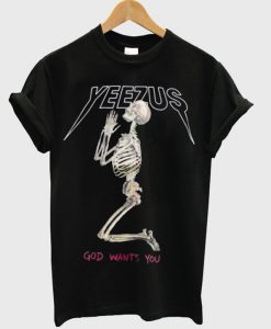 Yeezus God wants you T-Shirt