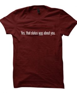 Yes that status was about you t-shirt