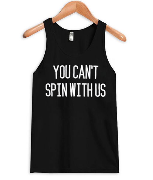 You Can't Spin With Us Tank top
