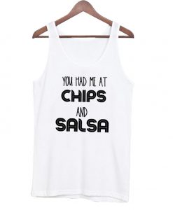 You Had Me at Chips and Salsa Tanktop