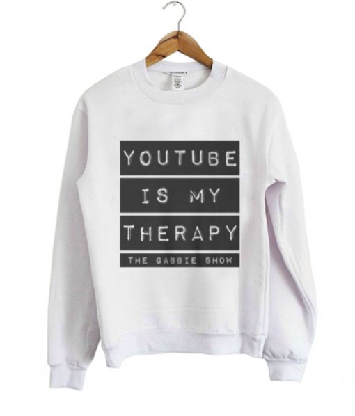 YouTube is My Therapy Sweatshirt