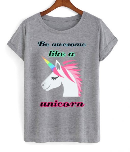 be awesome like a unicorn t-shirt.jpg