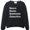 bears beets galactica sweatshirt