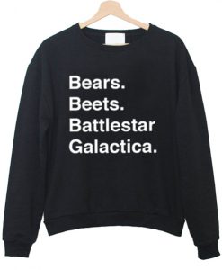 bears beets galactica sweatshirt