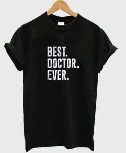 best doctor ever t-shirt.jpg