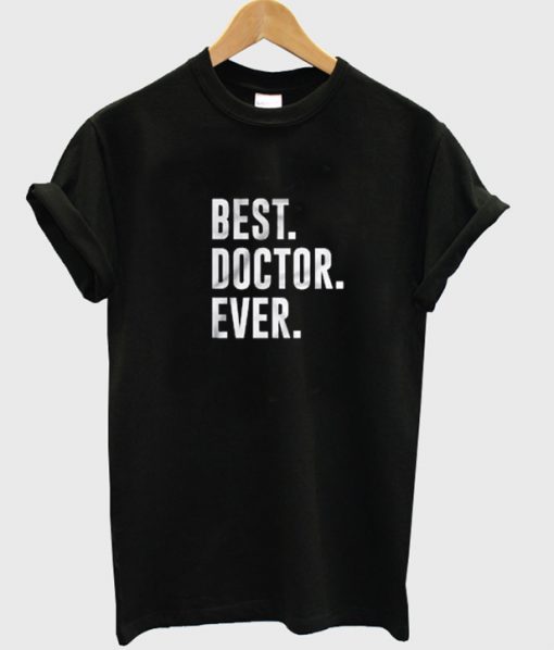 best doctor ever t-shirt.jpg