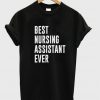 best nursing assistant ever t-shirt.jpg