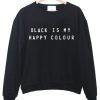 black is my happy colour sweatshirt