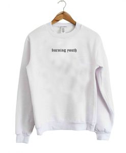 burning youth sweatshirt