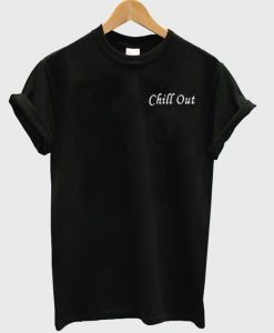 chill out t shirt.jpg