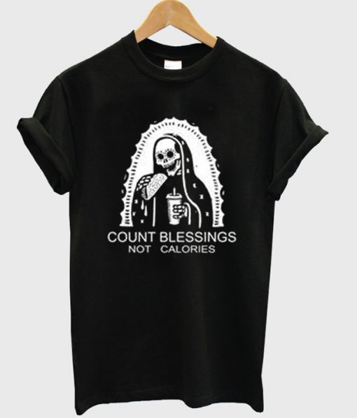 count blessings not calories T-shirt.jpg