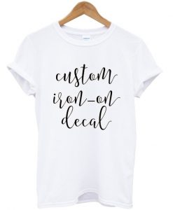 custom iron-on decal t-shirt