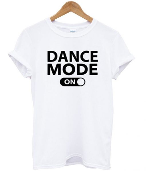 dance mode on tshirt