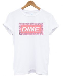 dime t shirt