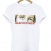 disappointment t shirt