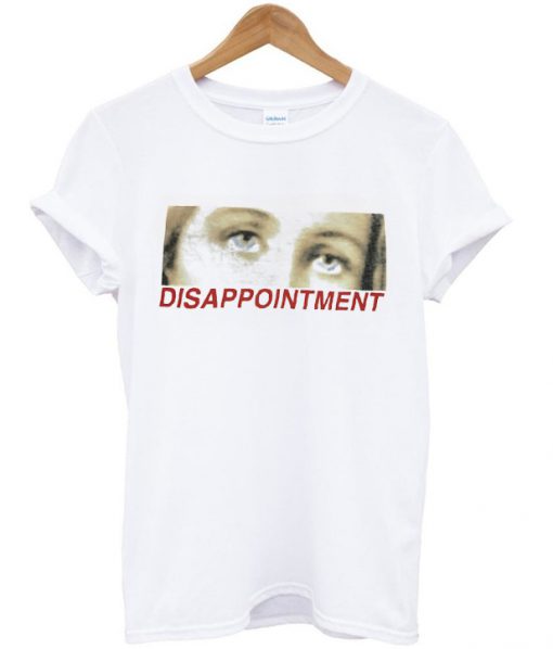 disappointment t shirt