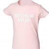 don't call me baby girl t-shirt