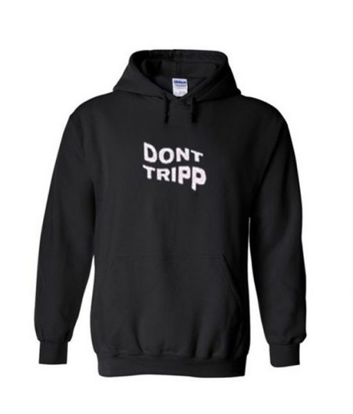 dont trip Hoodie