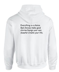 everything is a choice quote hoodie back