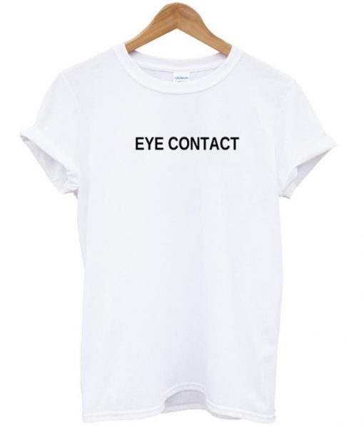 eye contact t shirt
