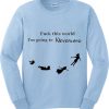 fuck this world im going to neverland sweatshirt