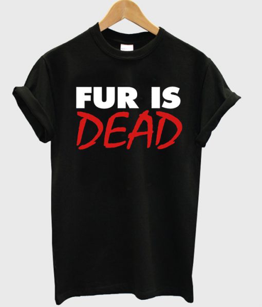 fur is dead t shirt